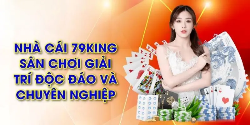 Nhà Cái 79King – Điểm Đến Mới Cho Người Chơi Nổ Hũ Online