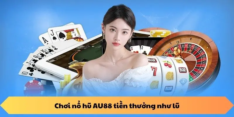 Nổ hũ Au88 có gì nổi bật trên thị trường?