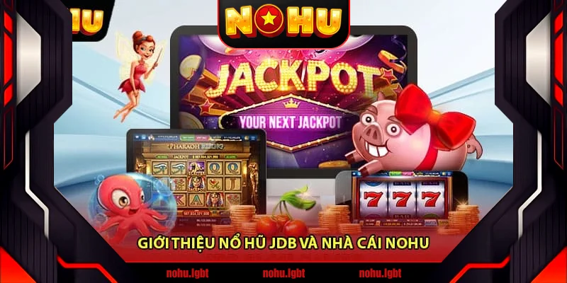 Giới thiệu nổ hũ JDB Giới thiệu nổ hũ JDB