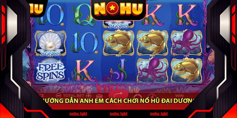 Hướng dẫn anh em cách chơi Nổ hũ đại dương Hướng dẫn anh em cách chơi Nổ hũ đại dương