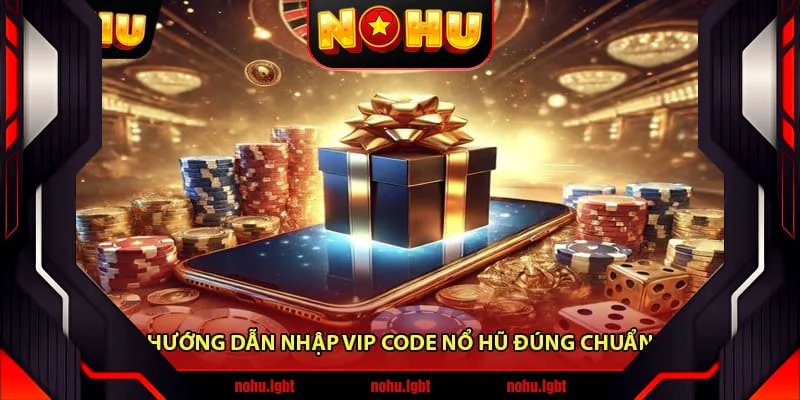 Hướng dẫn nhập Vip code nổ hũ Hướng dẫn nhập Vip code nổ hũ