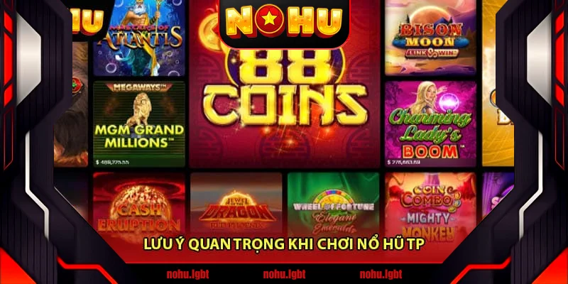 Lưu ý quan trọng khi chơi Nổ Hũ TP Lưu ý quan trọng khi chơi Nổ Hũ TP