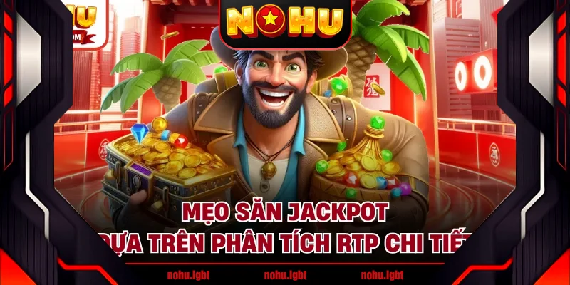 Mẹo săn jackpot dựa trên phân tích RTP chi tiết Mẹo săn jackpot dựa trên phân tích RTP chi tiết