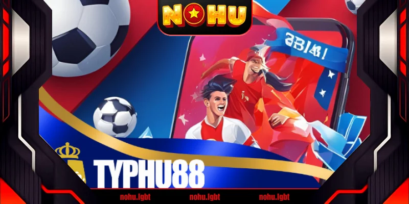 Typhu88 - Nhà cái cá cược thể thao khuyến mãi 100% cho tân thủ