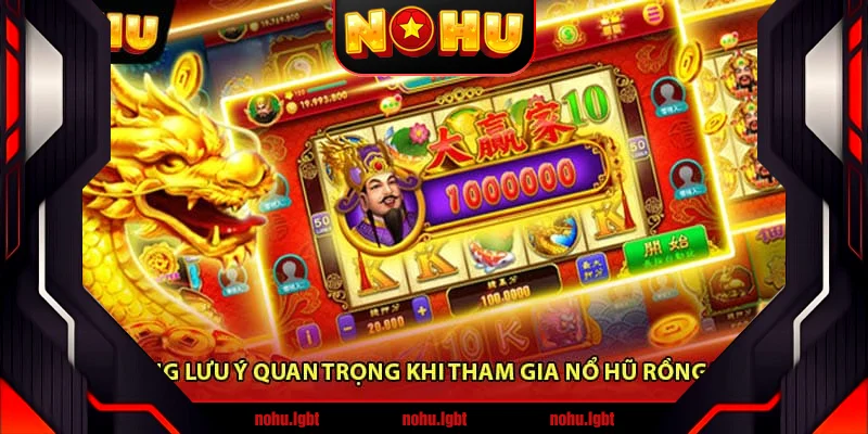 Những lưu ý quan trọng khi tham gia Nổ hũ rồng vàng Những lưu ý quan trọng khi tham gia Nổ hũ rồng vàng