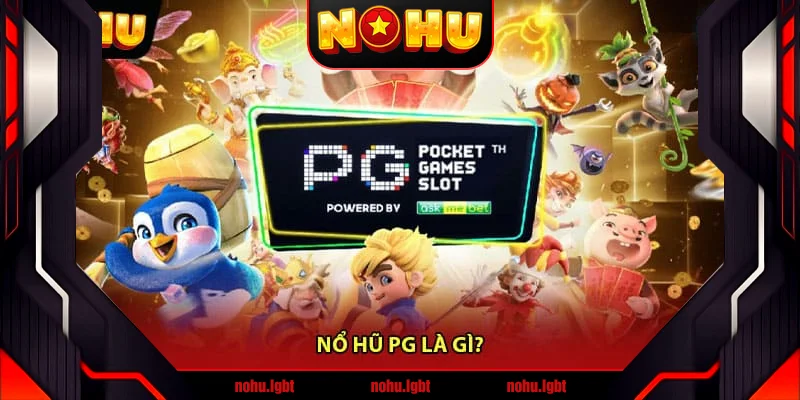 Nổ hũ PG là gì? Nổ hũ PG là gì?