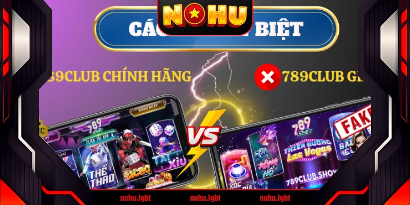 4 bước kiểm tra phân biệt 789Club chính hãng và giả mạo 4 bước kiểm tra phân biệt 789Club chính hãng và giả mạo