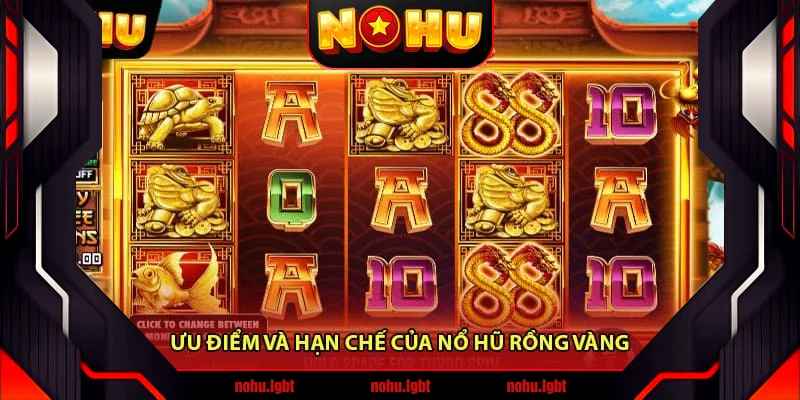 Ưu điểm và hạn chế của Nổ hũ rồng vàng Ưu điểm và hạn chế của Nổ hũ rồng vàng